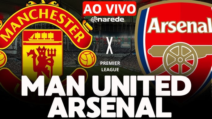 Futebol Ao Vivo 4K   Tocando agora MANCHESTER UNITED X ARSENAL AO VIVO PREMIER